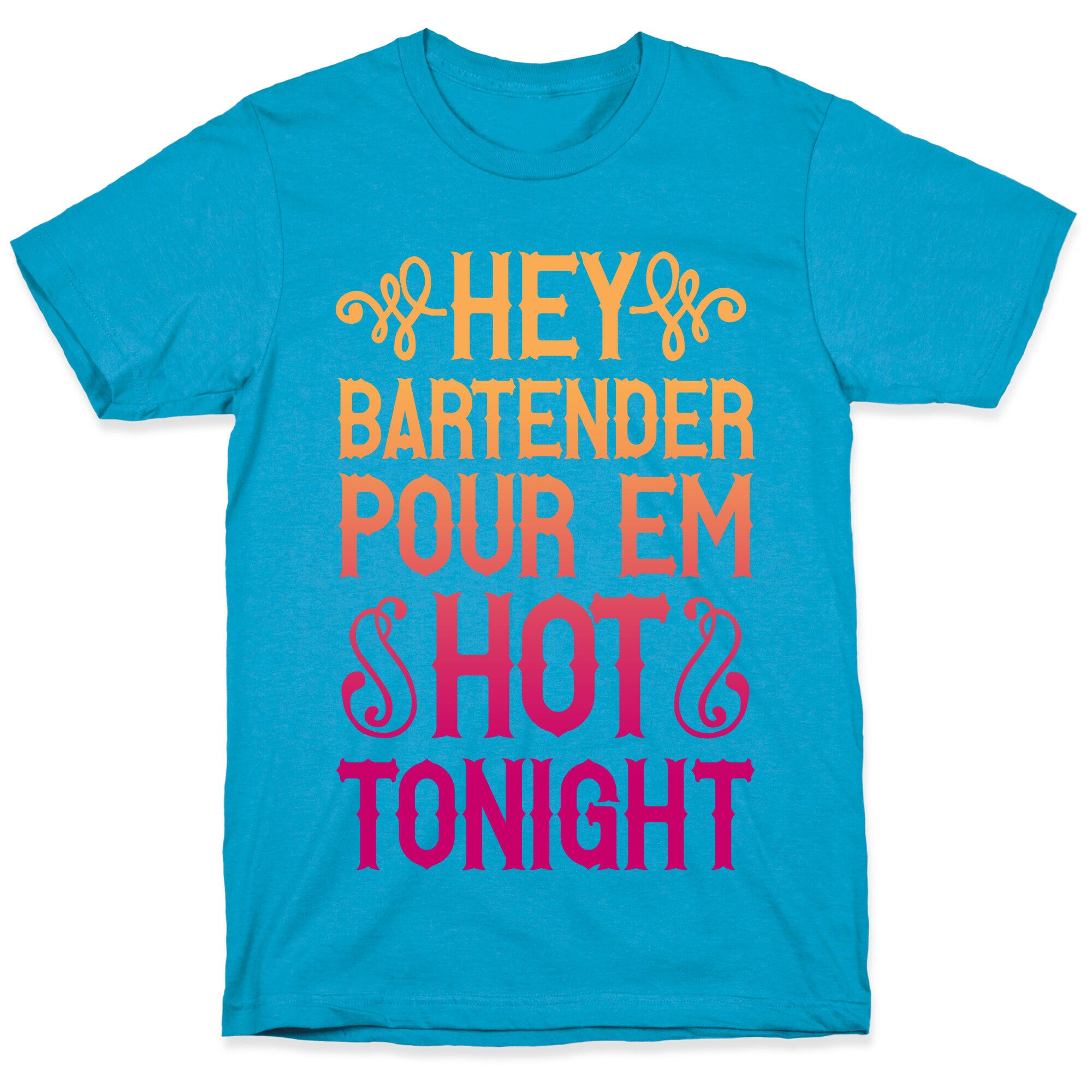 Hey Bartender Pour 'Em Hot Tonight Unisex Triblend Tee